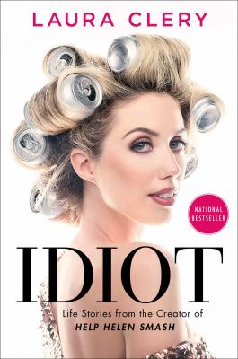 Idiot : life stories from the creator of Help Helen smash /