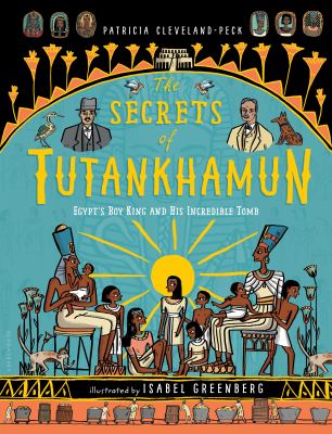 The secrets of Tutankhamun : Egypt's boy king and his incredible tomb /