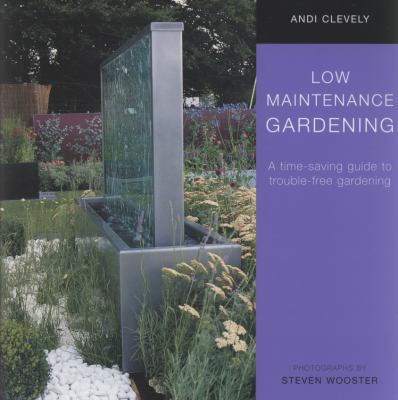 Low maintenance gardening /