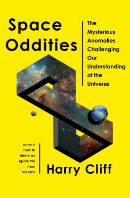 Space oddities : the mysterious anomalies challenging our understanding of the universe /