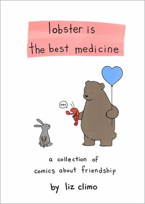 Lobster is the best medicine : a collection of comics about friendship /