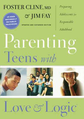 Parenting teens with love and logic : preparing adolescents for responsible adulthood /
