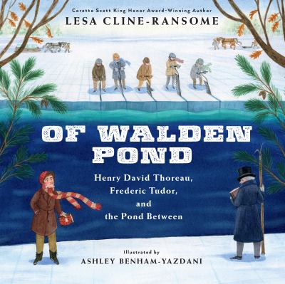Of Walden Pond : Henry David Thoreau, Frederic Tudor, and the Pond between /