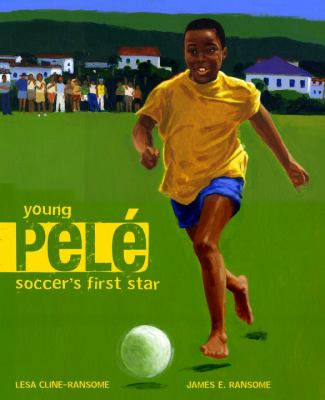 Young Pelé : soccer's first star /