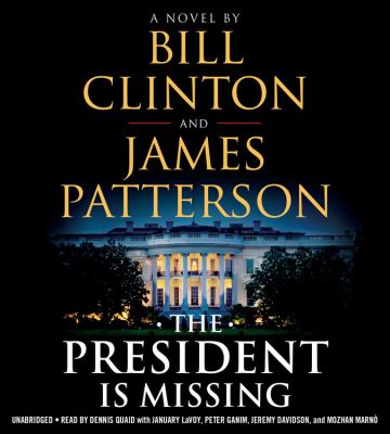 The president is missing [compact disc, unabridged] : a novel /