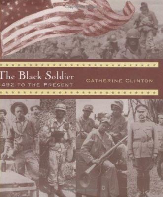 The Black soldier : 1492 to the present /