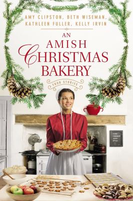 An Amish Christmas Bakery : four stories /