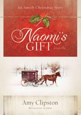 Naomi's gift : an Amish Christmas story : a novella /