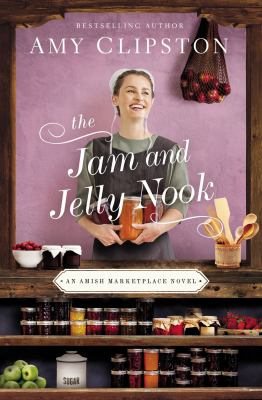 The Jam and Jelly Nook : an Amish marketplace novel /