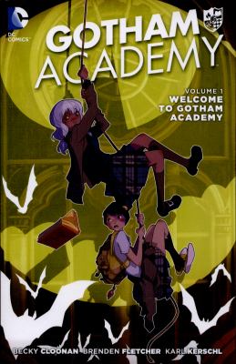 Gotham Academy. Volume 1, Welcome to Gotham Academy /