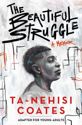 The beautiful struggle : a memoir : adapted for young adults /