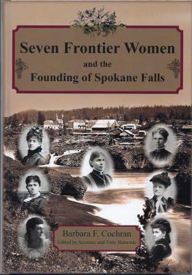 Seven frontier women and the founding of Spokane Falls /