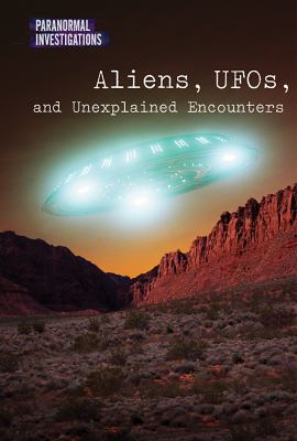 Aliens, UFOs, and unexplained encounters /