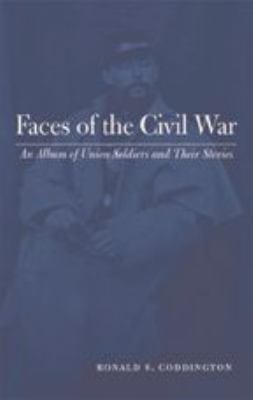 Faces of the Civil War : an album of Union soldiers and their stories /