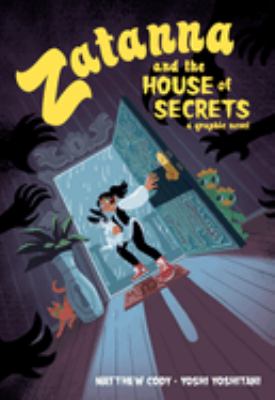 Zatanna and the house of secrets : a graphic novel /