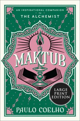 Maktub : an inspirational companion to The alchemist [large type] /