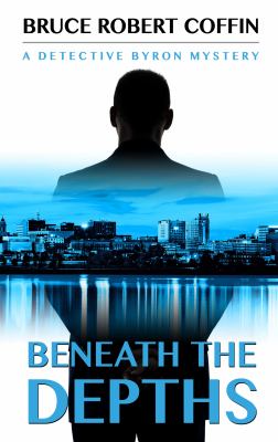 Beneath the depths [large type] : a Detective Byron mystery /