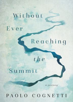 Without ever reaching the summit : a journey /
