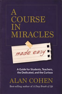 A course in miracles made easy : mastering the journey from fear to love /