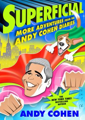Superficial : more adventures from the Andy Cohen diaries /