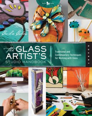 The glass artist's studio handbook : traditional and contemporary techniques for working with glass /