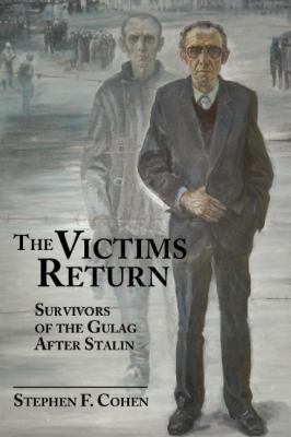 The victims return : survivors of the Gulag after Stalin /