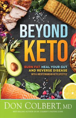 Beyond keto : [burn fat, heal your gut, and reverse disease with a Mediterranean-keto lifestyle] /