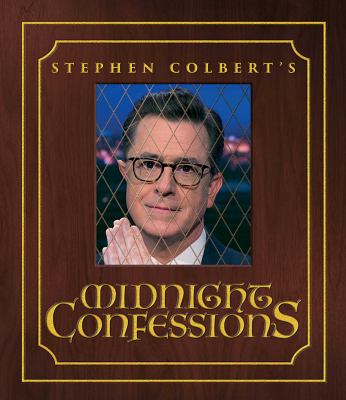 Stephen Colbert's midnight confessions /