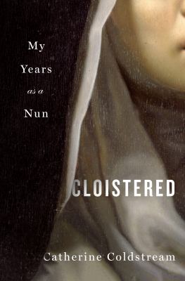 Cloistered : my years as a nun /