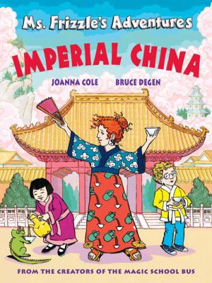 Ms. Frizzle's adventures : Imperial China /