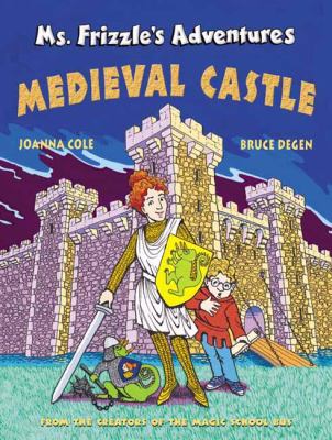 Ms. Frizzle's adventures : medieval castle /