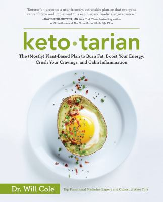 Keto-tarian : the (mostly) plant-based plan to burn fat, boost your energy, crush your cravings, and calm inflammation /