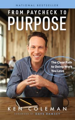 From paycheck to purpose : the clear path to doing work you love /