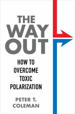 The way out : how to overcome toxic polarization /