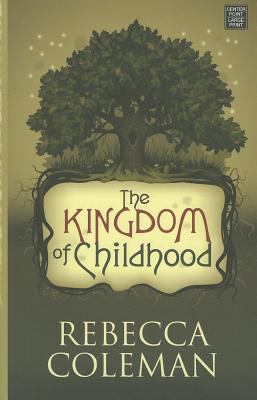 The kingdom of childhood [large type]: a novel /