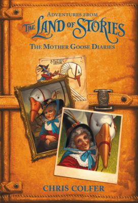 The Land of Stories : the Mother Goose diaries /