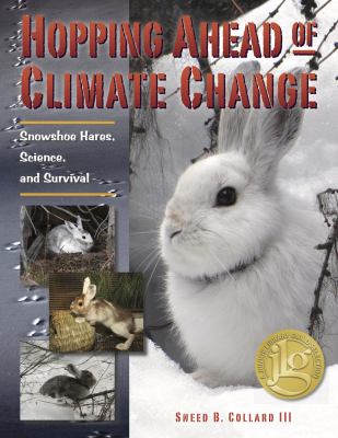 Hopping ahead of climate change : snowshoe hares, science, and survival /