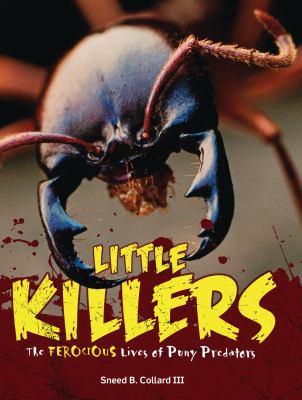 Little killers : the ferocious lives of puny predators /