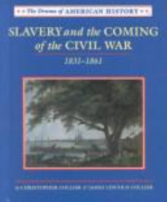 Slavery and the coming of the Civil War, 1831-1861 /