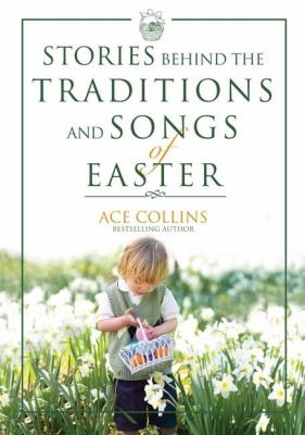 Stories behind the traditions and songs of Easter /