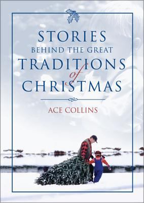 Stories behind the great traditions of Christmas /