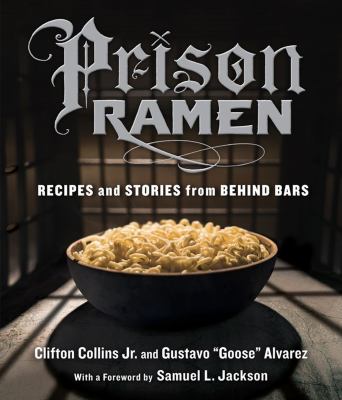 Prison ramen : recipes and stories from behind bars /