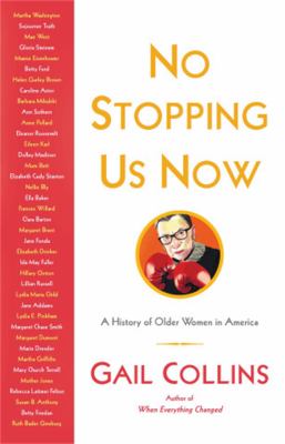 No stopping us now : the adventures of older women in America history /