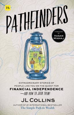 Pathfinders : extraordinary stories of people like you on the quest for financial independence--and how to join them /