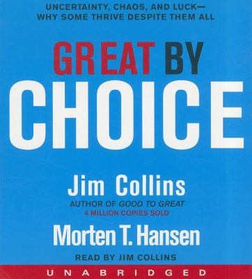 Great by choice [compact disc, unabridged] : uncertainty, chaos, and luck : why some thrive despite them all /