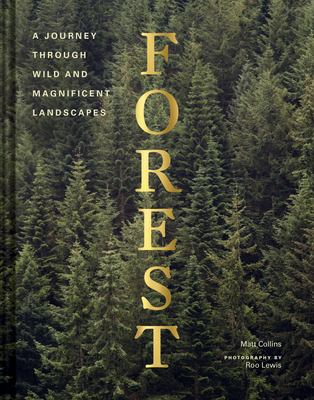 Forest : a journey through wild and magnificent landscapes /
