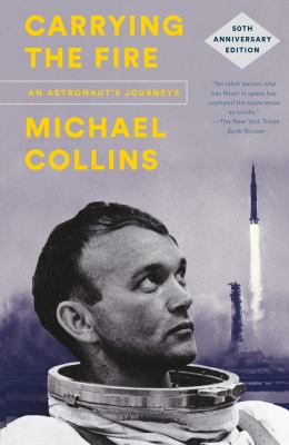 Carrying the fire : an astronaut's journeys /