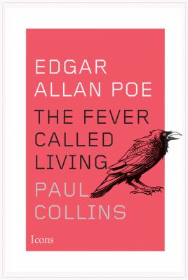 Edgar Allan Poe : the fever called living /
