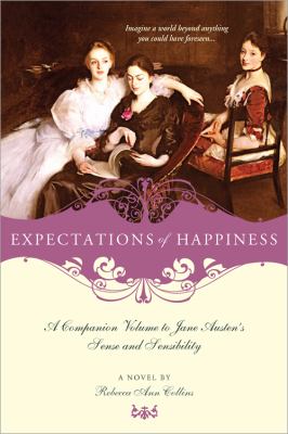 Expectations of happiness : a companion volume to Jane Austen's Sense and sensibility /