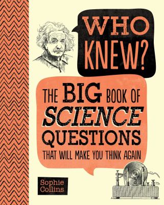 Who knew? : the big book of science questions that will make you think again /